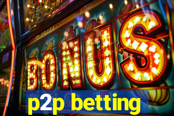 p2p betting